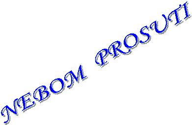 NEBOM PROSUTI MOJI SNOVI